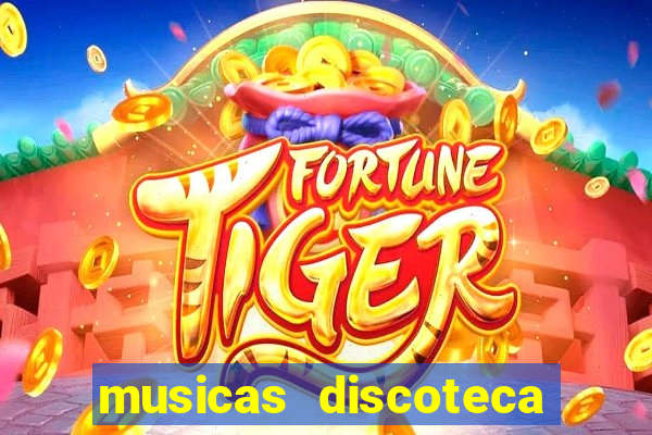 musicas discoteca anos 70 80 90